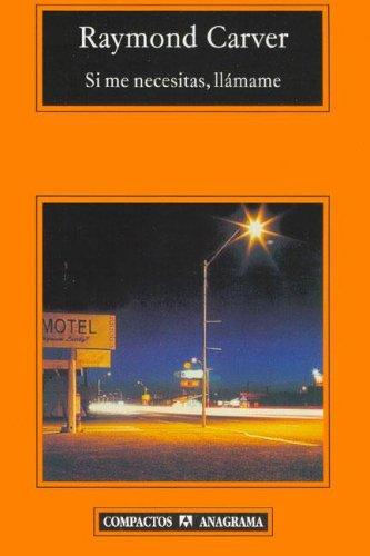 Raymond Carver: Si Me Necesitas, Llamame (Paperback, Spanish language, Anagrama)