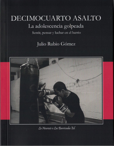 Julio Rubio Gómez: Decimocuarto asalto (Paperback, español language, 2019, La Neurosis o Las Barricadas Ed)