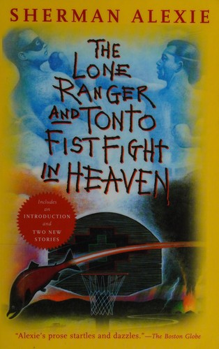 Sherman Alexie: The Lone Ranger and Tonto fistfight in heaven (Paperback, 2005, Grove Press)