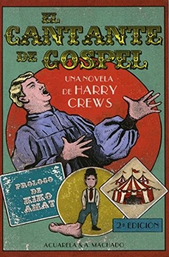 Harry Crews: El cantante de Gospel (2012, Acuarela Libros, A. Machado Libros S. A.)