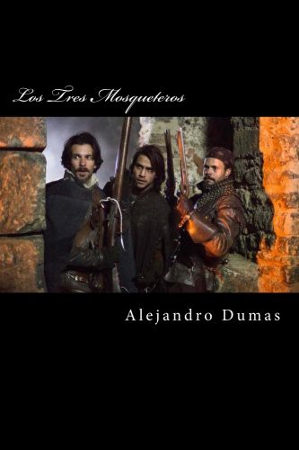 Alejandro Dumas, Edibook: Los Tres Mosqueteros (Paperback, 2015, CreateSpace Independent Publishing Platform)