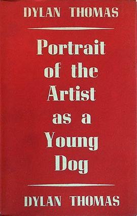 Dylan Thomas: Portrait of the Artist as A Young Dog (Hardcover, 1940, J. M. Dent & Sons)