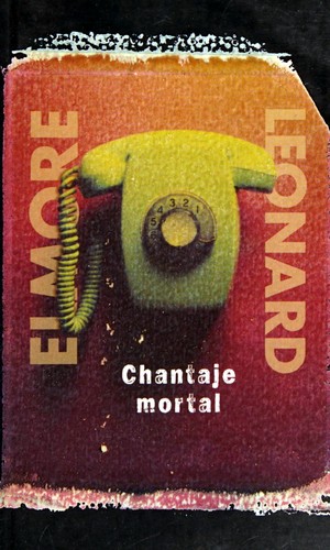 Elmore Leonard: Chantaje mortal (Spanish language, 1998, Ediciones B)