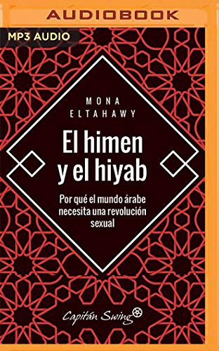 Mona Eltahawy, Rosa Quintana: El himen y el hiyab (AudiobookFormat, Audible Studios on Brilliance, Audible Studios on Brilliance Audio)