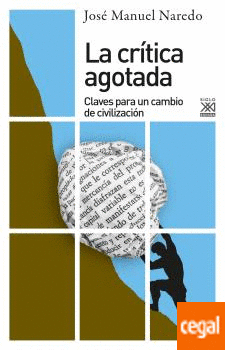 José Manuel Naredo Pérez: La crítica agotada (Paperback, Siglo XXI de España Editores)