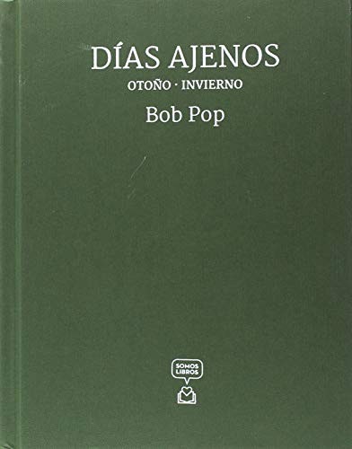 Bob Pop: Días ajenos - Otoño · Invierno (Hardcover, Somos Libros)