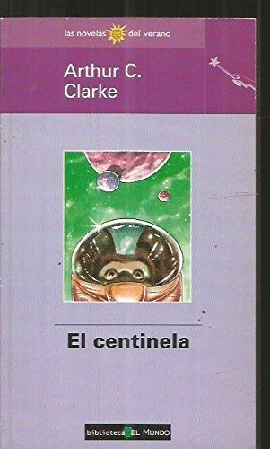 Arthur Charles Clarke (non valido): El centinela (Paperback, 1998, Bibliotex, S.L.)