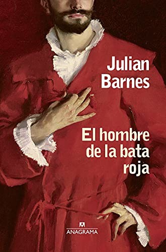 Julian Barnes: El hombre de la bata roja (Hardcover, Anagrama, Editorial Anagrama)