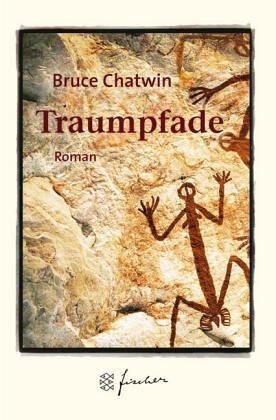 Bruce Chatwin: Traumpfade. Jubiläums- Edition. Roman. (Paperback, German language, 2002, Fischer (Tb.), Frankfurt)