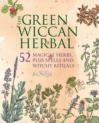 Silja: Green Wiccan Herbal (2016, Ryland Peters & Small)