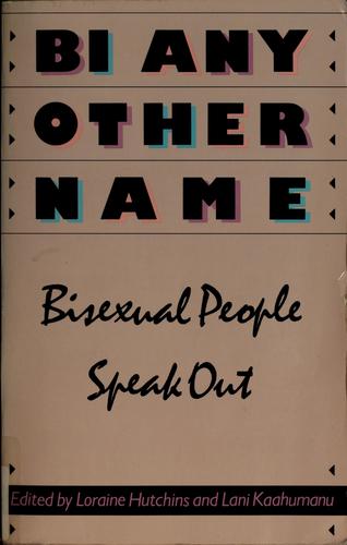 Loraine Hutchins, Lani Kaahumanu, Loraine Hutchins: Bi any other name (Paperback, 1991, Alyson Pub.)