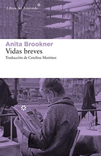 Anita Brookner, Catalina Martinez Munoz: Vidas breves (Paperback, 2020, Libros del Asteroide)