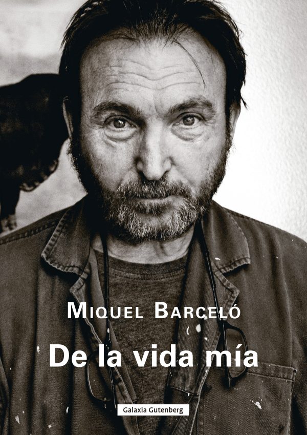 Miquel Barceló, Nicole d'Amonville Alegría: De la vida mía (Hardcover, Español language, 2024, Galaxia Gutenberg)