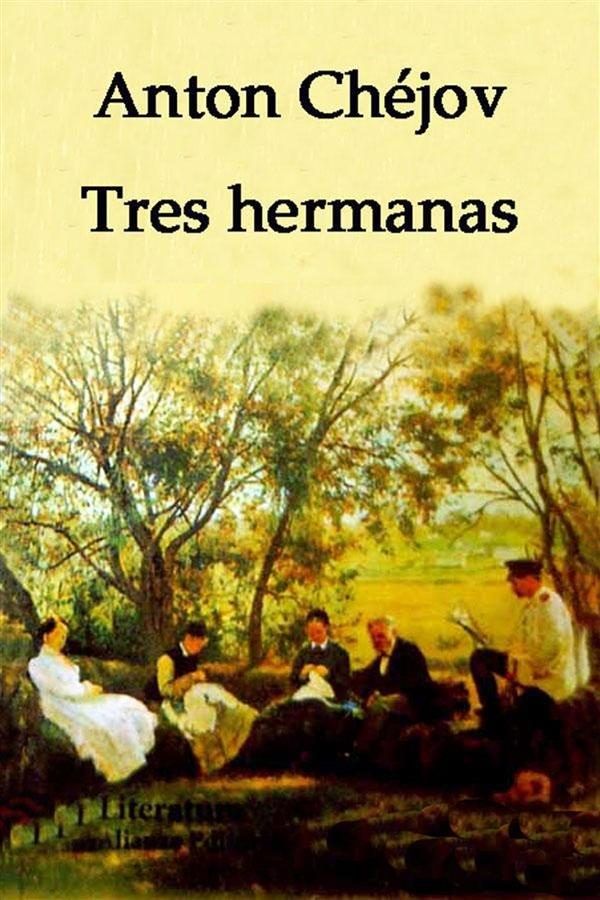 ANTÓN CHÉJOV: LAS TRES HERMANAS (Paperback, ALCALA GRUPO EDITORIAL)