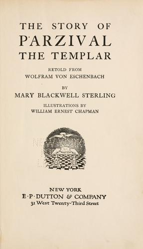 Wolfram von Eschenbach: The story of Parzival, the templar (1911, E. P. Dutton)
