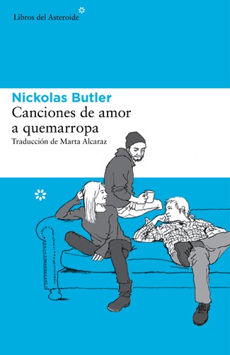 Nickolas Butler: Canciones de amor a quemarropa (Spanish language, 2014, Libros del Asteroide)