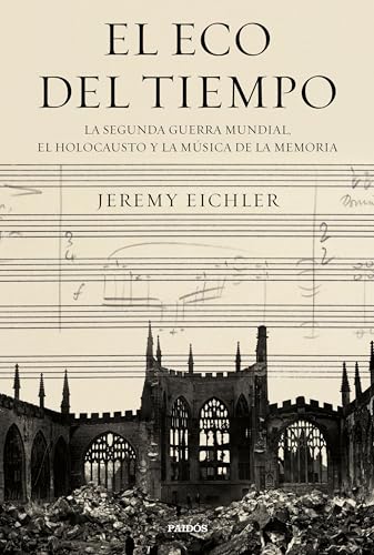 Jeremy Eichler, Ignacio Villaro Gumpert (trad.): El eco del tiempo (Paperback, español language, Paidós)