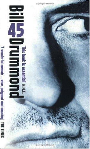Bill Drummond: 45 New Edition (Paperback, 2001, Little Brown U.K.)