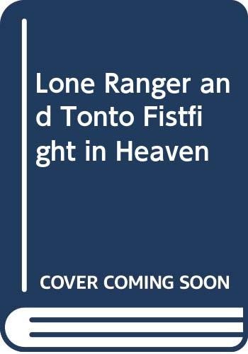 Sherman Alexie: The Lone Ranger and Tonto fistfight in heaven (1994, Secker & W.)