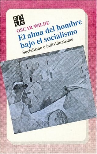 Oscar Wilde: El Alma del Hombre Bajo El Socialismo (Hardcover, 2000, Fondo de Cultura Economica)