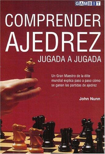 John Nunn: Comprender ajedrez jugada a jugada (Paperback, Spanish language, 2002, Gambit Publications)