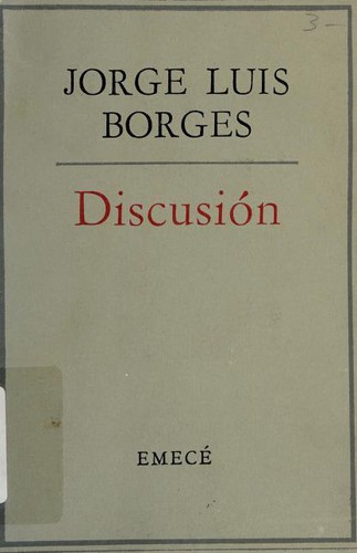 Jorge Luis Borges: Discusión (Spanish language, 1966, Emecé Editores)
