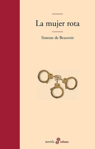 Simone de Beauvoir: La mujer rota (Hardcover, 2001, Edhasa, Editora y Distribuidora Hispano Americana, S.A.)