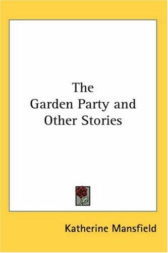 Katherine Mansfield: The Garden Party And Other Stories (Paperback, 2004, Kessinger Publishing)