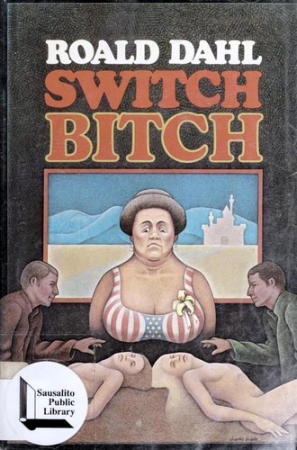 Roald Dahl: Switch Bitch (Hardcover, 1974, Alfred A. Knopf, [distributed by Random House])