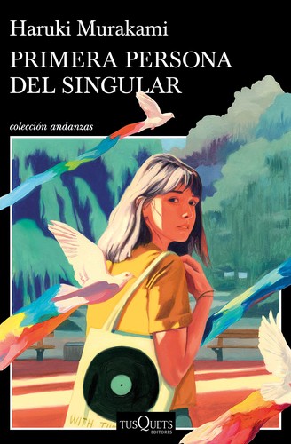 Haruki Murakami: Primera persona del singurar (2021, Tusquets)