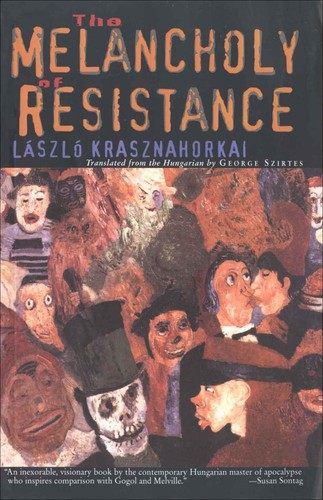 László Krasznahorkai: Melancholy of Resistance (2002, New Directions Publishing Corporation)
