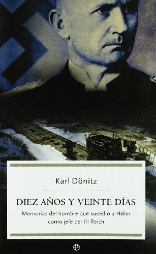 Karl Dönitz, Mariano Orta Manzano: Diez años y veinte días (Paperback, 2006, LA ESFERA DE LOS LIBROS, S.L.)