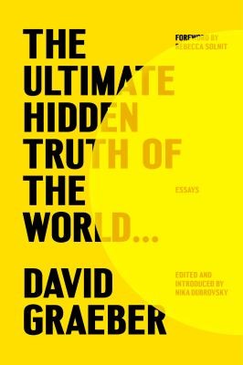 Nika Dubrovsky, Rebecca Solnit, David Graeber: The Ultimate Hidden Truth of the World ... (2024, Farrar, Straus & Giroux)