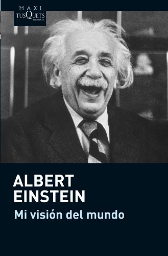 Albert Einstein, Sara Gallardo, Marianne Bübeck: Mi visión del mundo (Paperback, Maxi-Tusquets)