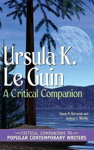 Susan M. Bernardo, Graham J. Murphy: Ursula K. Le Guin (2006)