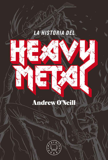 Andrew ONeill: La Historia del Heavy Metal (Hardcover, Spanish language, 2018, Blackie Books)