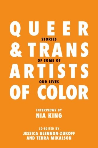 Nia King, Jessica Glennon-Zukoff, Terra Mikalson: Queer and trans artists of color (2014, CreateSpace Independent Publishing Platform)