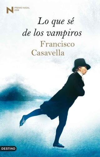 Francisco Casavella: Lo que sé de los vampiros (Spanish language, 2008, Ediciones Destino)