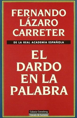 Fernando Lázaro Carreter: El dardo en la palabra (Spanish language, 1997, Galaxia Gutenberg)