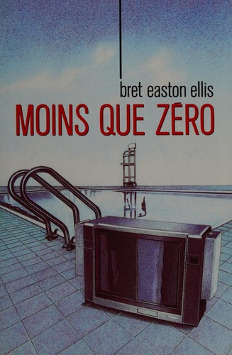 Bret Easton Ellis: Moins que zéro (French language, 1987, France loisirs)