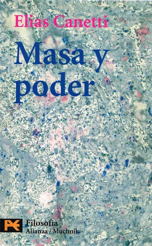 Elias Canetti: Masa Y Poder (Paperback, Spanish language, 2009, Alianza Editorial)