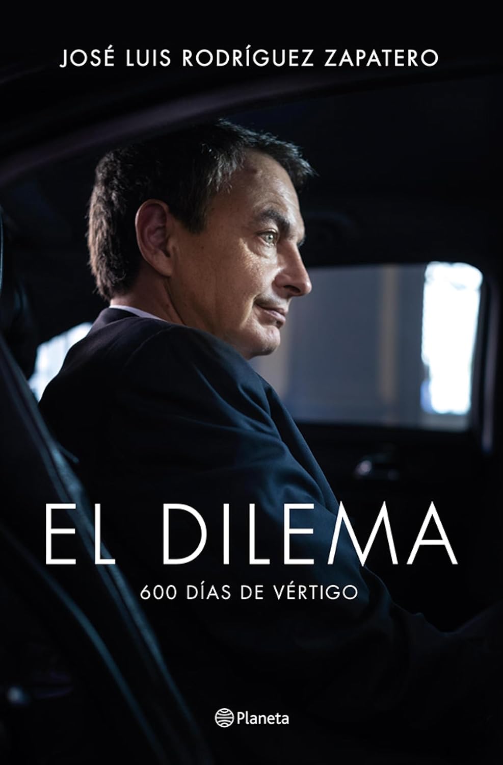 José Luis Rodríguez Zapatero: El dilema: 600 días de vértigo (Spanish language, 2013, Editorial Planeta)