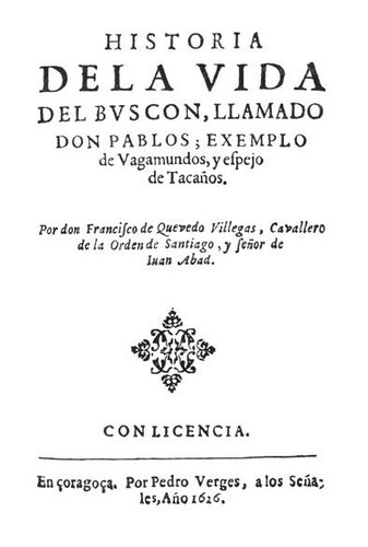 Francisco de Quevedo: Historia de la vida del buscon, llamado don Pablos, exemplo de vagamundos, y espejo de tacaños (Spanish language, 1626, Pedro Verges (imp.))