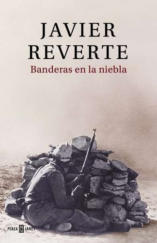 Javier Martínez Reverte: Banderas en la niebla (2017, Plaza y Janes)