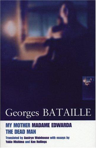 Georges Bataille, 三島由紀夫, Ken Hollings: My Mother, Madame Edwarda and the Dead Man (Paperback, 1995, Marion Boyars Publishers)