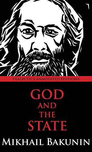 Mikhail Aleksandrovich Bakunin: God and the State (Hardcover, 2013, Dialectics)