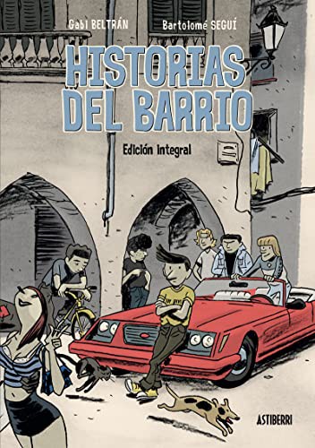 Gabi Beltrán, Bartolomé Seguí: Historias del barrio. Integral (Hardcover, ASTIBERRI EDICIONES)