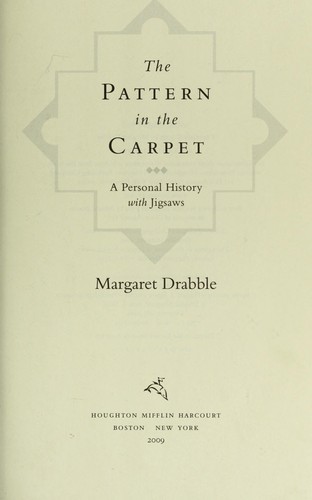 Margaret Drabble: The pattern in the carpet (2009, Houghton Mifflin Harcourt)