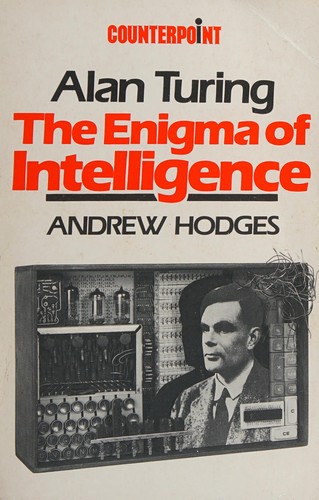 Andrew Hodges: Alan Turing (1985, HarperCollins Publishers Ltd)