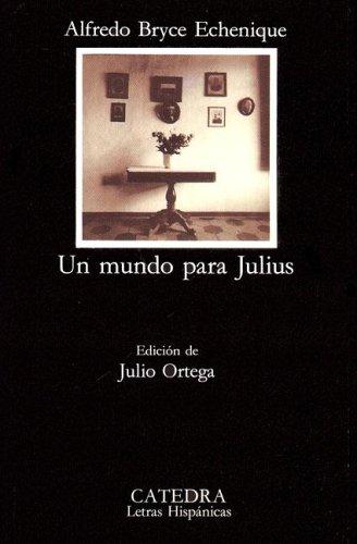 Alfredo Bryce Echenique: Un mundo para Julius (Spanish language, 1993, Cátedra)